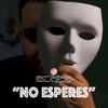 Carlos Saucedo - NO ESPERES
