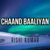 Chaand Baaliyan (Piano) - Single album lyrics, reviews, download