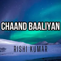 Chaand Baaliyan (Piano) - Single by Rishi Kumar album reviews, ratings, credits
