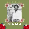 Mama - Single album lyrics, reviews, download