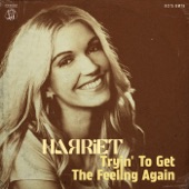 Harriet - Tryin' to Get the Feeling Again