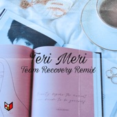 Teri Meri (Team RECOVERY Remix) artwork