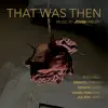 That Was Then (feat. Magos Herrera, Kristi Shade, Hamilton Berry & Julien Labro) - Single album lyrics, reviews, download