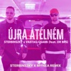 Újra átélném (feat. DR BRS & Vastag Csaba) [Sterbinszky X Mynea Remix] - Single