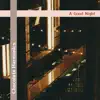 A Good Night album lyrics, reviews, download