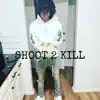 Shoot 2 Killl album lyrics, reviews, download