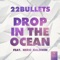 Drop In the Ocean (feat. Hero Baldwin) - 22Bullets lyrics