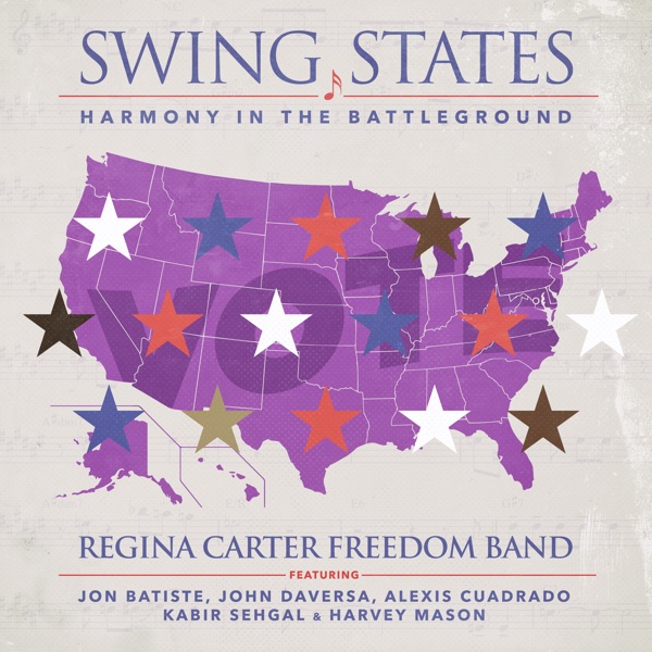 Swing States: Harmony in the Battleground (feat. Jon Batiste, John Daversa & Harvey Mason) - Regina Carter