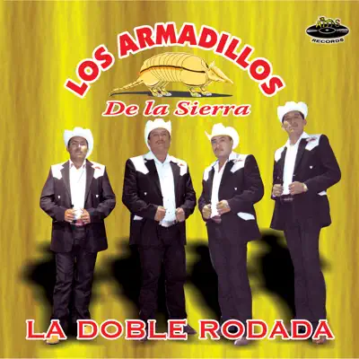 La Doble Rodada - Los Armadillos de la Sierra La Doble Rodada - Los Armadillos de la Sierra