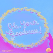 OH, YOUR GOODNESS! (WATERWALK Sessions Version) artwork