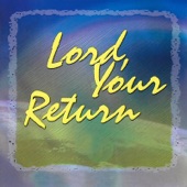 Lord, Your Return artwork