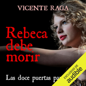 Rebeca debe morir: Las doce puertas parte VI (Unabridged) - Vicente Raga