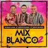 Mix Blanco #2 : La Verdugo / Yo No Se Que Tiene Ella / Volando / Que Muchacho - Single album lyrics, reviews, download