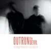 Outrun the Devil - Single album lyrics, reviews, download