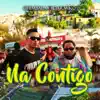 Na Contigo - Single album lyrics, reviews, download