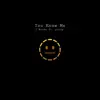 You Know Me (feat. girly.) - Single album lyrics, reviews, download