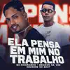 Stream & download Ela Pensa em Mim no Trabalho (feat. Neurose no Beat)