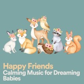 Happy Friends Calming Music for Dreaming Babies artwork