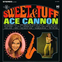 Sweet & Tuff - Ace Cannon Sweet & Tuff - Ace Cannon
