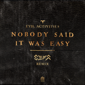 Nobody Said It Was Easy (Sefa Remix) - Evil Activities