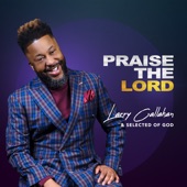 Larry Callahan & Selected of God - Praise the Lord (Radio Edit) [Live]