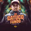 Eu Catuco Fundo - Single album lyrics, reviews, download