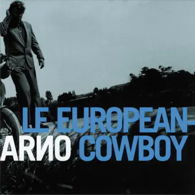Le European Cowboy - Arno Le European Cowboy - Arno