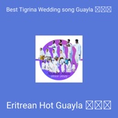 Best Tigrina Wedding Song Guayla ጓይላ artwork