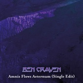 Ben Craven - Amnis Flows Aeternum - Single Edit