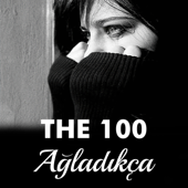 Ağladıkça - The 100