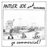 Antler Joe and The Accidents - Who Needs a Woman Like You