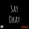 Say Okay (feat. Ben Reilly) [Remix] - Single album lyrics, reviews, download