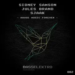 House Music Forever - Single by Sidney Samson, Jules Brand & Sjaak album reviews, ratings, credits