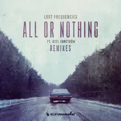 All or Nothing (Remixes) [feat. Axel Ehnström] - Lost Frequencies