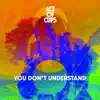 You Don't Understand - Single album lyrics, reviews, download