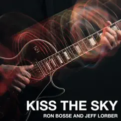 Kiss the Sky - Single by Ron Bosse & Jeff Lorber album reviews, ratings, credits