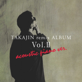 TAKAJIN remix ALBUM Vol.Ⅱ acoustic piano ver. - やしきたかじん