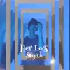 Her Loss - Single album lyrics, reviews, download