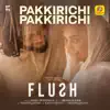 Pakkirichi Pakkirichi (From "Flush") - Single album lyrics, reviews, download