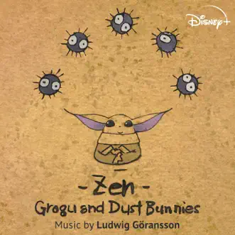 Zen (Grogu and Dust Bunnies) - Single by Ludwig Göransson album reviews, ratings, credits