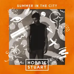 Summer In the City - EP - Hobbie Stuart