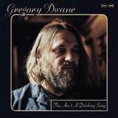Gregory Dwane - This Ain't a Drinking Song