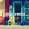 Stream & download Lounge & Bossa Jazz Cafe - Positive Relaxing Instrumental Coffee Jazz & Bossa Nova