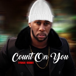 Tyshan Knight - Count on You
