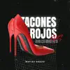 Tacones Rojos VS Algo Me Gusta De Ti (Remix) song lyrics