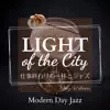Light of the City: 仕事終わりの一杯とジャズ - Modern Day Jazz album lyrics, reviews, download