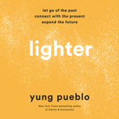 Lighter: Let Go of the Past, Connect with the Present, and Expand the Future (Unabridged) - Yung Pueblo Cover Art
