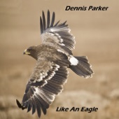 Dennis Parker - Like An Eagle