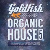 Various Artists - Goldfish Presents: Organic House 5
