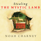 Stealing the Mystic Lamb - Noah Charney